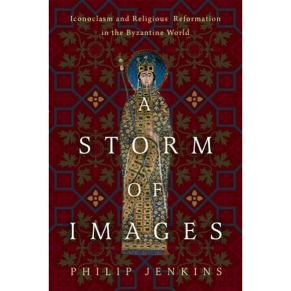 A Storm of Images: Iconoclasm and Religious Reformation in the Byzantine World - - Picture 1 of 1
